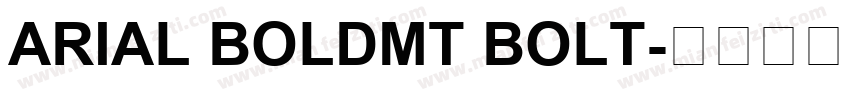 ARIAL BOLDMT BOLT字体转换